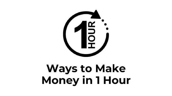 39 Ways to Earn Money in 1 Hour